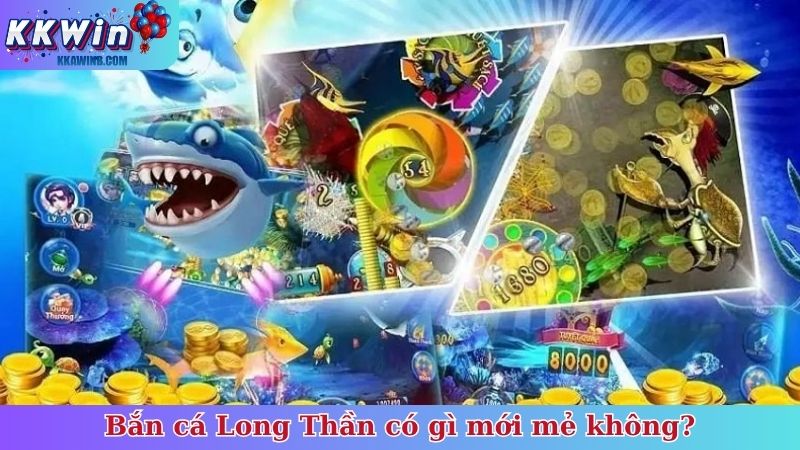 Bắn cá Long Thần có gì mới mẻ không?