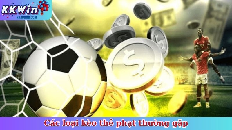 Các loại kèo thẻ phạt thường gặp