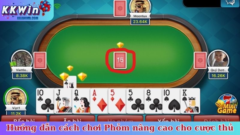 Hướng dẫn cách chơi Phỏm nâng cao cho cược thủ