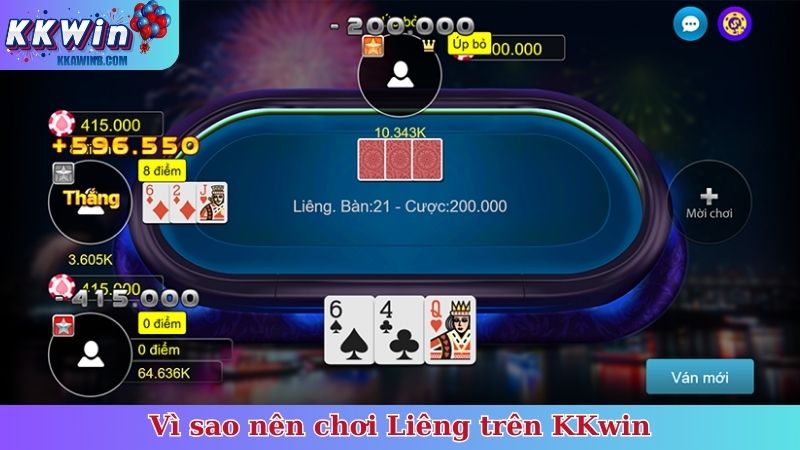 Vì sao nên chơi Liêng trên KKwin