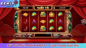 Nổ Hũ Miễn Phí KKWIN - Cẩm Nang Săn Hũ