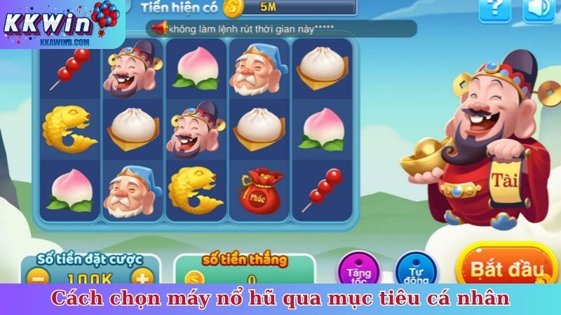 Cách chọn máy nổ hũ qua mục tiêu cá nhân